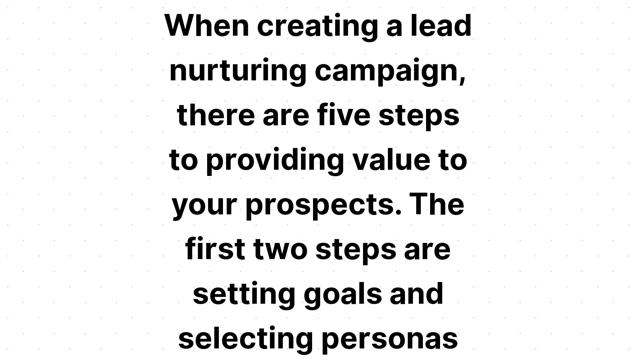 when-creating-a-lead-nurturing-campaign-there-are-five-steps-to